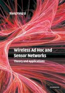 Xiang-Yang Li - Wireless Ad Hoc and Sensor Networks: Theory and Applications - 9780521865234 - V9780521865234