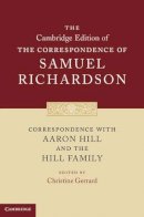 Samuel Richardson - Correspondence with Aaron Hill and the Hill Family - 9780521872737 - V9780521872737