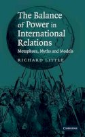 Richard Little - The Balance of Power in International Relations: Metaphors, Myths and Models - 9780521874885 - V9780521874885