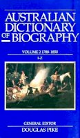  - Australian Dictionary of Biography Volume 2: 1788-1850, I-Z - 9780522841947 - V9780522841947