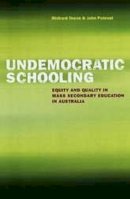 Teese, Richard, Polesel, John - Undemocratic Schooling: Equity and Quality in Mass Secondary Education in Australia - 9780522850482 - V9780522850482