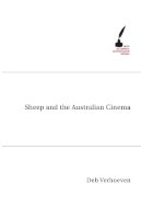 Deb Verhoeven - Sheep and the Australian Cinema (Academic Monographs) - 9780522852394 - V9780522852394