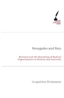 Jacqueline Dickenson - Renegades and Rats: Betrayal and the Remaking of Radical Organisations in Britain and Australia - 9780522853094 - V9780522853094