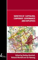 Ramsay, Ian, Mitchell, Richard, Marshall, Shelley - Varieties of Capitalism, Corporate Governance and Employees (Academic Monographs) - 9780522855487 - V9780522855487