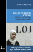 Macqueen, Ben, Barlow, Rebecca, Baxter, Kylie - ISS 1 Islam And The Question Of Reform (Islamic Studies Series) - 9780522856118 - V9780522856118