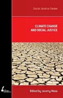 Jeremy Moss - Climate Change and Social Justice (Academic Monographs) - 9780522856668 - V9780522856668