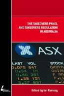 Ian Ramsay - The Takeovers Panel and Takeovers Regulation in Australia - 9780522858396 - V9780522858396