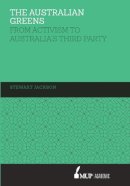 Stewart Jackson - The Australian Greens: From Activism to Australia's Third Party - 9780522867947 - V9780522867947