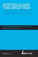 Walsh, Michael Jk, Varnava, Andrekos - Australia and the Great War: Identity, Memory and Mythology - 9780522869545 - V9780522869545