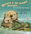 Laurel Port Gaylord - Quiero a mi Mama Porque (I Love my Mommy Because Eng/Span ed) (Spanish Edition) - 9780525472483 - V9780525472483