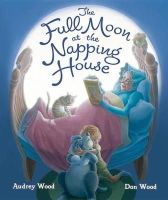Audrey Wood - The Full Moon at the Napping House - 9780544308329 - V9780544308329