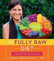 Kristina Carrillo-Bucaram - The Fully Raw Diet - 9780544559110 - V9780544559110