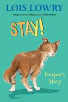 Lois Lowry - Stay!: Keeper's Story - 9780544813151 - V9780544813151