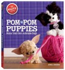 April Chorba - Pom-Pom Puppies: Make Your Own Adorable Dogs (Klutz) - 9780545561648 - V9780545561648