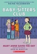 Ann M. Martin Raina Telgemeier - Mary Anne Saves the Day: Full-Color Edition (the Baby-Sitters Club Graphix #3) - 9780545886215 - 9780545886215
