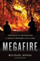 Michael Kodas - Megafire: The Race to Extinguish a Deadly Epidemic of Flame - 9780547792088 - V9780547792088