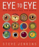 Steve Jenkins - Eye to Eye: How Animals See The World - 9780547959078 - V9780547959078