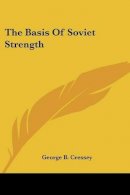 George B Cressey - The Basis of Soviet Strength - 9780548453629 - KEX0196776