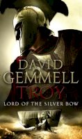David Gemmell - Troy: Lord of the Silver Bow (Trojan War Trilogy 1) (No.1) - 9780552151115 - V9780552151115