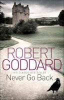 Robert Goddard - Never Go Back - 9780552164979 - V9780552164979