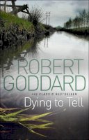 Robert Goddard - Dying to Tell - 9780552164986 - V9780552164986