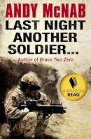 Andy McNab - LAST NIGHT ANOTHER SOLDIER - 9780552165518 - V9780552165518