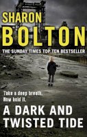 Sharon Bolton - A Dark and Twisted Tide: Lacey Flint Series, Book 4 - 9780552166386 - V9780552166386