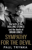 Paul Trynka - Sympathy for the Devil: The Birth of the Rolling Stones and the Death of Brian Jones - 9780552168816 - V9780552168816