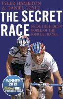 Daniel Coyle - The Secret Race: Inside the Hidden World of the Tour de France: Doping, Cover-ups, and Winning at All Costs - 9780552169172 - 9780552169172