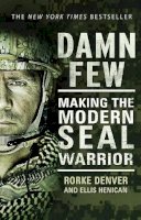 Rorke Denver - Damn Few: Making the Modern SEAL Warrior - 9780552169868 - V9780552169868