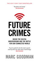Marc Goodman - Future Crimes: A Journey to the Dark Side of Technology - and How to Survive it - 9780552170802 - V9780552170802