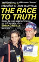 Emma O´reilly - The Race to Truth: Blowing the Whistle on Lance Armstrong and Cycling's Doping Culture - 9780552171076 - V9780552171076