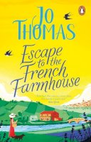 Jo Thomas - Escape to the French Farmhouse: The most refreshing, feel-good story of the summer - 9780552176842 - 9780552176842