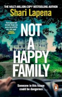 Shari Lapena - Not a Happy Family: the instant Sunday Times bestseller, from the #1 bestselling author of THE COUPLE NEXT DOOR - 9780552177047 - 9780552177047