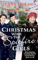 Jenny Holmes - Christmas with the Spitfire Girls: A heartwarming and festive wartime story - 9780552177061 - 9780552177061