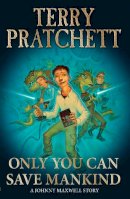Sir Terry Pratchett - Only You Can Save Mankind - 9780552551038 - 9780552551038
