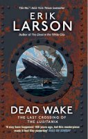 Erik Larson - Dead Wake: The Last Crossing of the Lusitania - 9780552779340 - 9780552779340