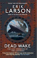 Erik Larson - Dead Wake: The Last Crossing of the Lusitania - 9780552779340 - V9780552779340