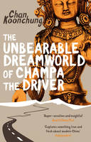 Chan Koonchung - The Unbearable Dreamworld of Champa the Driver - 9780552779500 - V9780552779500