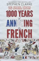 Stephen Clarke - 1000 Years of Annoying the French - 9780552779937 - 9780552779937