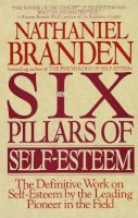 Nathaniel Branden - SIX PILLARS OF SELF ESTEEM - 9780553374391 - V9780553374391