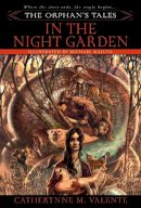 Catherynne Valente - The Orphan's Tales: In the Night Garden - 9780553384031 - V9780553384031