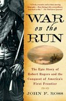 John F. Ross - War on the Run: The Epic Story of Robert Rogers and the Conquest of America's First Frontier - 9780553384574 - V9780553384574