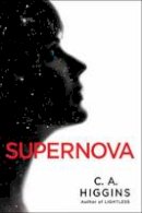 C. A. Higgins - Supernova (The Lightless Trilogy) - 9780553394474 - V9780553394474