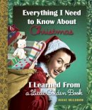 Diane Muldrow - Everything I Need to Know About Christmas I Learned From a Little Golden Book - 9780553497359 - V9780553497359