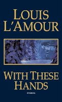 Louis L´amour - With These Hands: Stories - 9780553584912 - V9780553584912