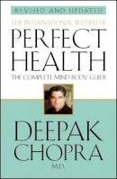 Dr Deepak Chopra - Perfect Health - 9780553813678 - V9780553813678