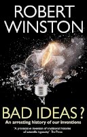 Robert Winston - Bad Ideas?: An Arresting History of Our Inventions - 9780553819557 - V9780553819557