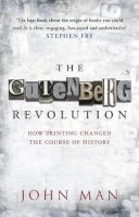 John Man - The Gutenberg Revolution: How Printing Changed the Course of History - 9780553819663 - 9780553819663