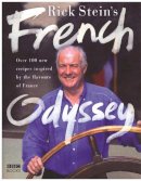 Rick Stein - Rick Stein's French Odyssey: Over 100 New Recipes Inspired by the Flavours of France - 9780563522133 - KSG0014091